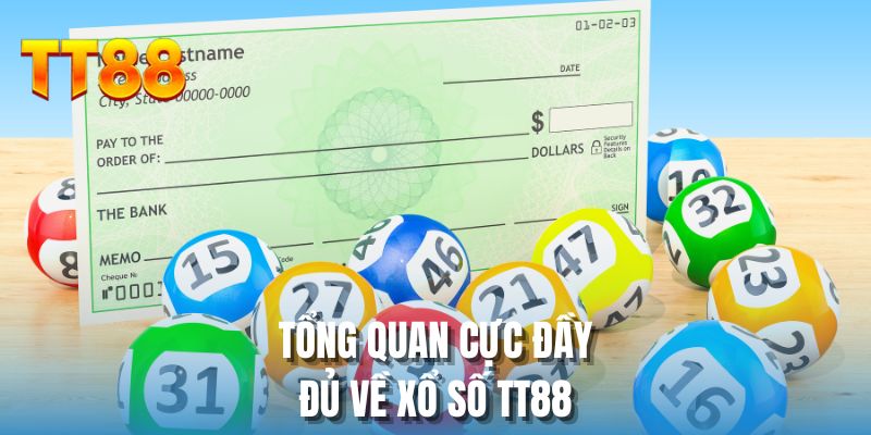 Tổng quan cực đầy đủ về xổ số TT88